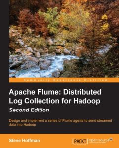 Apache Flume: Distributed Log Collection for Hadoop – Steve Hoffman