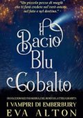 Eva Alton - I Vampiri di Emberbury. Il Bacio Blu Cobalto (2024)