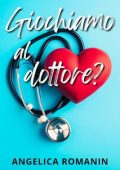 Angelica Romanin - Giochiamo al dottore? (2024)