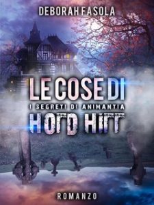 Deborah Fasola – Le Cose di Hold Hill : I Segreti di Animantia (2024)