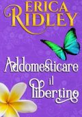 Erica Ridley - Lord Innamorati Vol. 3. Addomesticare il libertino (2024)