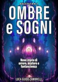 Luca Guido Zambrelli - Ombre e Sogni. Raccolta N. 1 (2024)