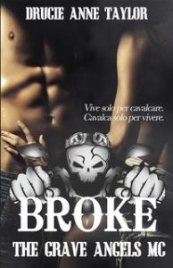 Drucie Anne Taylor – The Grave Angels MC Vol. 1. Broke (2024)