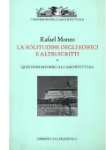 Rafael Moneo - La solitudine degli edifici e altri scritti. Questioni intorno allarchitettura  (1999) PDF