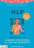 Principles of NLP: What it is, how it Works, and what it can do for You Revised Edition - Joseph O'Connor