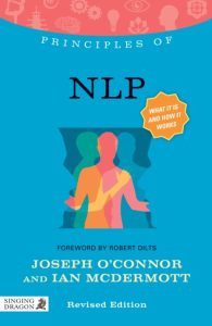 Principles of NLP: What it is, how it Works, and what it can do for You Revised Edition – Joseph O’Connor