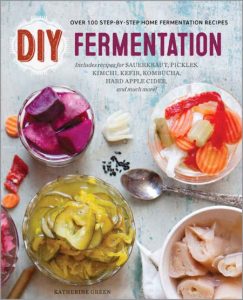 DIY Fermentation: Over 100 Step-By-Step Home Fermentation Recipes – Rockridge Press