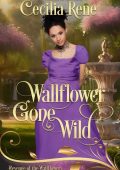 Wallflower Gone Wild (Revenge of the Wallflowers, #12) - Cecilia Rene