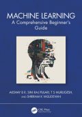 Machine Learning: A Comprehensive Beginner's Guide - Akshay B R, Sini Raj Pulari, ...