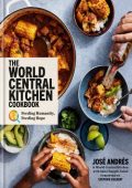 The World Central Kitchen Cookbook: Feeding Humanity, Feeding Hope - José Andrés, ...