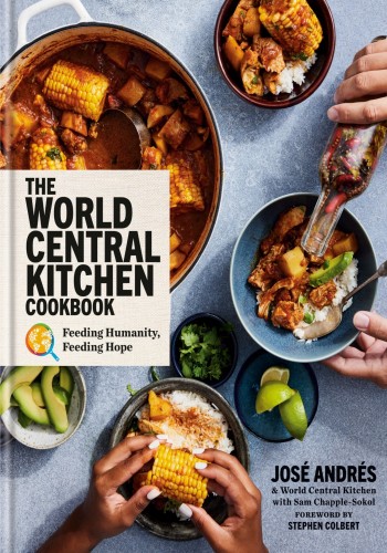 The World Central Kitchen Cookbook: Feeding Humanity, Feeding Hope – José Andrés, …