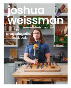Joshua Weissman – Joshua Weissman: An Unapologetic Cookbook