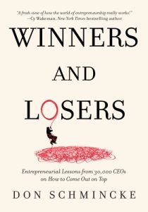 Don Schmincke – Winners and Losers: Entrepreneurial Lessons from 30,000 CEOs on Ho…