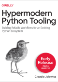 Hypermodern Python Tooling: Building Reliable Workflows for an Evolving Python Ecosystem - Claudio Jolowicz