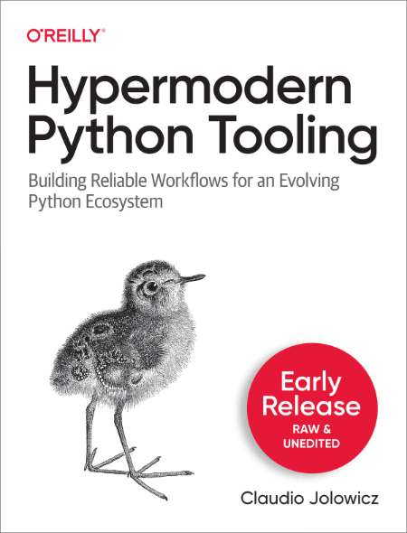 Hypermodern Python Tooling: Building Reliable Workflows for an Evolving Python Ecosystem – Claudio Jolowicz
