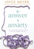The Answer to Anxiety: How to Break Free from the Tyranny of Anxious Thoughts and ...