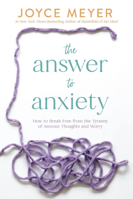 The Answer to Anxiety: How to Break Free from the Tyranny of Anxious Thoughts and …