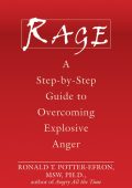 Rage: A Step-by-Step Guide to Overcoming Explosive Anger - Ronald Potter-Efron MSW