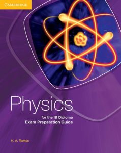 Physics for the IB Diploma Exam Preparation Guide – K. A. Tsokos