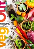 Veg Out: A Stress-Free Guide to Creating Your First Vegetable Garden - Heather Rodino