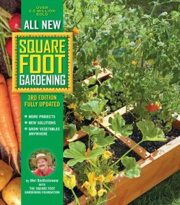All New Square Foot Gardening, 3rd Edition, Fully Updated: MORE Projects – NEW Solutions – GROW Vegetables Anywhere – Mel Bartholomew