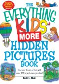 The Everything Kids' More Hidden Pictures Book: Discover hours of fun with over 100 brand-new puzzles! - Beth L Blair