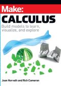 Make: Calculus: Build models to learn, visualize, and explore - Joan Horvath
