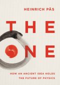 The One: How an Ancient Idea Holds the Future of Physics - Heinrich Päs