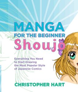 Manga for the Beginner Shoujo: Everything You Need to Start Drawing the Most Popul…