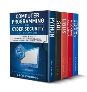 Computer Programming And Cyber Security for Beginners: This Book Includes: Python …
