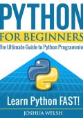 Python Programming Unlocked for Beginners: Ultimate Guide to Learn Python Basics: ...
