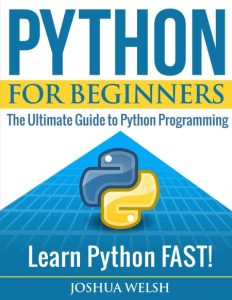 Python Programming Unlocked for Beginners: Ultimate Guide to Learn Python Basics: …