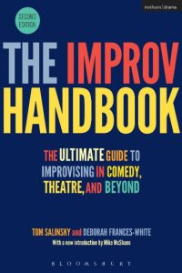 The Improv Handbook: The Ultimate Guide to Improvising in Comedy, Theatre, and Bey…