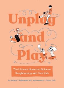 Unplug and Play: The Ultimate Illustrated Guide to Roughhousing with Your Kids – A…