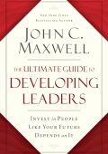 The Ultimate Guide to Developing Leaders: Invest in People Like Your Future Depend...