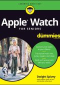 Dwight Spivey - Apple Watch For Seniors For Dummies