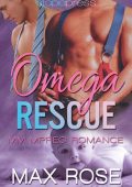 Omega Rescue: MM Alpha/Omega Shifter Mpreg - Max Rose