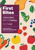 First Bites: A Science-Based Guide to Nutrition for Baby's First 1,000 Days - Evel...