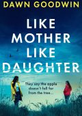 Like Mother, Like Daughter: An unputdownable, thought-provoking must-read thriller...