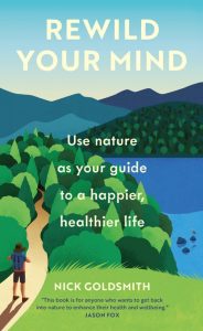 Rewild Your Mind: Use nature as Your guide to a happier, healthier life – Nick Gol…
