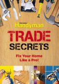 Family Handyman Trade Secrets: Fix Your Home Like a Pro! - Editors of Reader's Digest