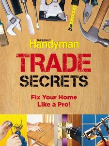 Family Handyman Trade Secrets: Fix Your Home Like a Pro! – Editors of Reader’s Digest