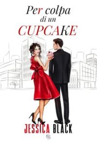 Jessica Black – Per colpa di un cupcake (2024)
