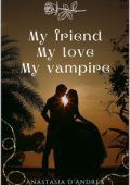 Anastasia D'Andrea - My friend My love My vampire (2024)