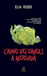 Elia Rossi – L’anno dei cavoli a merenda (2014)