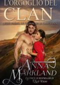 Anna Markland - Le cronache di Caledonia Vol. 1. L'orgoglio del Clan (2024)
