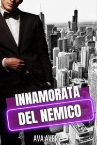 Ava Avery – Gli irresistibili scapoli d’oro di New York Vol. 3. Innamorata del nemico (2024)