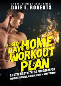 The 90-Day Home Workout Plan: A Total Body Fitness Program for Weight Training