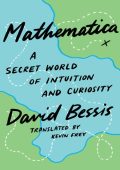 Mathematica: A Secret World of Intuition and Curiosity - David Bessis