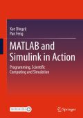 Dingyü Xue, Feng Pan - MATLAB and Simulink in Action: Programming, Scientific Comp...
